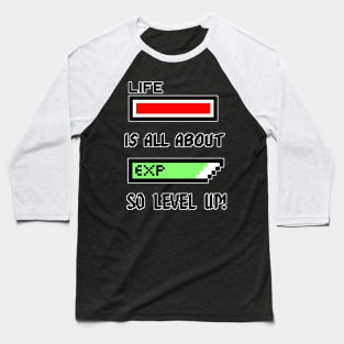 Life is all about Experience so level up! Baseball T-Shirt